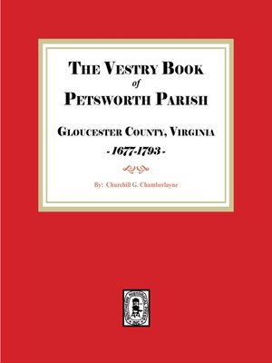 cover image of The Vestry Book of Petsworth Parish, Gloucester County Virginia, 1677-1793